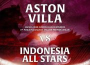 Aston Villa Pre-Season Tour Indonesia 2026, Tiket Resmi Dijual Mulai Hari Ini